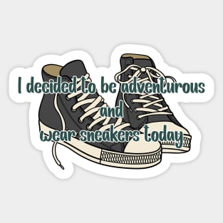 I decided to be adventurous and wear sneakers -  Abbott Quote Sticker